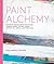 Paint Alchemy by Eva Marie Magill-Oliver