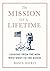 The Mission of a Lifetime: Lessons from the Men Who Went to the Moon