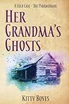 Her Grandma's Ghosts: A Cold Case - The Paranormal