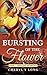 Bursting of the Flower by Cheryl T. Long