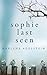 Sophie Last Seen by Marlene Adelstein Sophie Last Seen by Marlene Adelstein