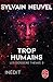Trop humains (Les Dossiers Thémis #3)