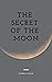 The Secret of the Moon
