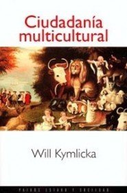 Ciudadanía multicultural. Una teoría liberal de los derechos de las minorías