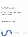 Google Ads: Quality Score, Ad Rank, Ads Auction