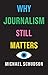 Why Journalism Still Matters