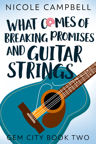 What Comes of Breaking Promises and Guitar Strings (Gem City, #2)