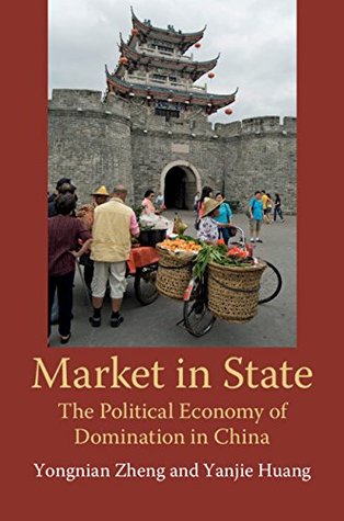 Market in State: The Political Economy of Domination in China (Kindle Edition)