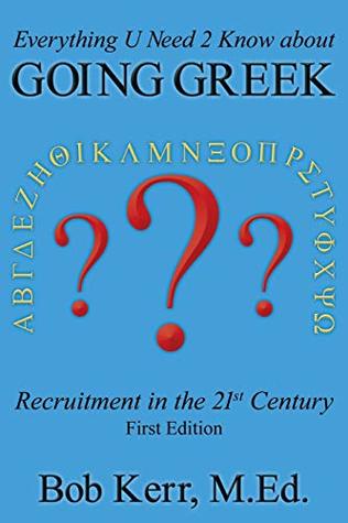 Everything You Need to Know about Going Greek: Fraternity & Sorority Recruitment in the 21st Century (Paperback)