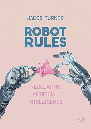Robot Rules: Regulating Artificial Intelligence (Paperback)