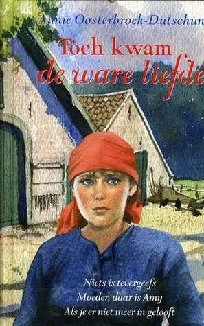 Toch Kwam De Ware Liefde (1-3) - Niets is Tevergeefs; Moeder, Daar is Amy; Als je er niet meer in Gelooft