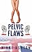 Pelvic Flaws (An American i...
