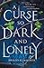 A Curse So Dark and Lonely ...