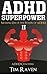 ADHD SUPERPOWER II: Making ...