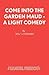 Come Into The Garden Maud - A Light Comedy