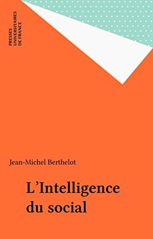 L'Intelligence du social: Le pluralisme explicatif en sociologie (Sociologie d'aujourd'hui) (French Edition)