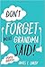 Don't Forget What Grandma Said!