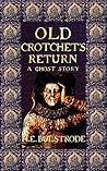 Old Crotchet's Return: A Ghost Story