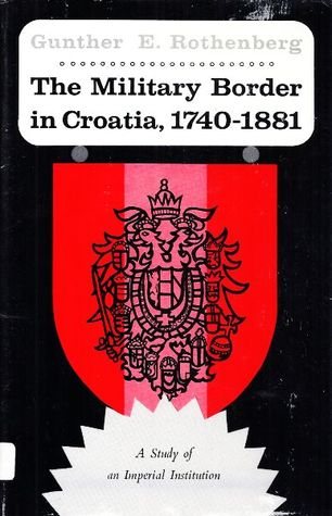 The Military Border in Croatia, 1740-1881: A Study of an Imperial Institution (Hardcover)