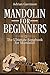 Mandolin For Beginners: The...