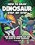 How to Draw Dinosaur Step-by-Step: Easy Drawing Lessons for Kids to Learn to Draw Dinosaurs