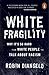 White Fragility by Robin DiAngelo