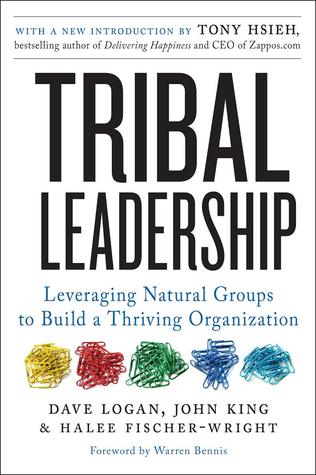 Tribal Leadership: Leveraging Natural Groups to Build a Thriving Organization