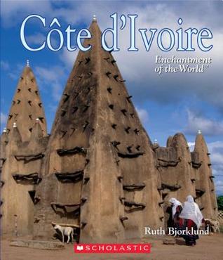 Côte d'Ivoire (Ivory Coast) (Enchantment of the World) (Enchantment of the World. Second Series)
