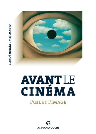 Avant le cinéma: L'oeil et l'image (Cinéma / Arts Visuels) (French Edition)