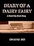 Diary of a Dairy Fairy: A N...