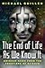 The End of Life as We Know It: Ominous News From the Frontiers of Science