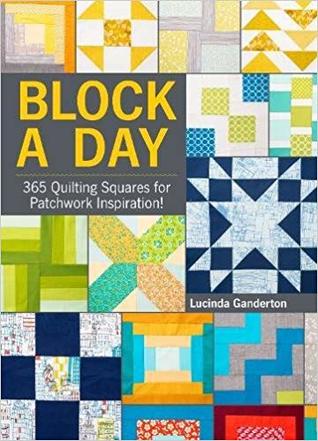 Block A Day: 365 Quilting Squares for Patchwork Inspiration! (Hardcover)