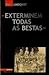 Exterminem Todas as Bestas by Sven Lindqvist