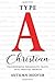 Type A Christian: Transforming Personality Traits into Fruitful Growth (Type A Christian 2-Book Series)