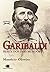 Garibaldi. Herói dos Dois M...