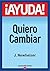 ¡Ayuda! Quiero Cambiar (Spanish Edition)