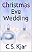 Christmas Eve Wedding by C.S. Kjar