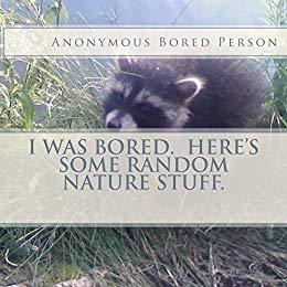 I Was Bored. Here's Some Random Nature Stuff.