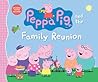 Peppa Pig and the Family Reunion by Candlewick Press