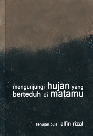 Mengunjungi Hujan yang Berteduh di Matamu