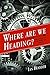 Where Are We Heading?: The Evolution of Humans and Things (Foundational Questions in Science)