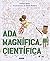 Ada Magnífica, científica