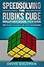 Speedsolving the Rubiks Cube Solution Book For Kids: How to Solve the Rubiks Cube Faster for Beginners
