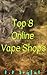 Top 8 Online Vape Shops