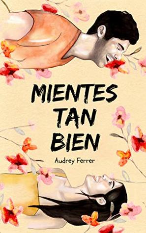 Mientes tan bien (Spanish Edition)