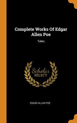 Complete Works Of Edgar Allen Poe: Tales