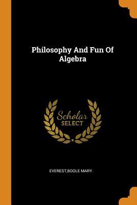 Philosophy And Fun Of Algebra