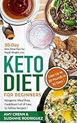 Keto Diet for Beginners: 30-Day Keto Meal Plan for Rapid Weight Loss. 