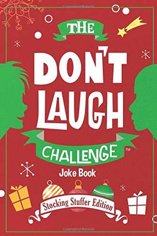 The Don't Laugh Challenge - Stocking Stuffer Edition: The LOL Joke Book Contest for Boys and Girls Ages 6, 7, 8, 9, 10, and 11 Years Old - a Stocking Stuffer Goodie for Kids (Paperback)