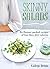 Skinny Salads: 80 Flavour-Packed Recipes of Less than 300 Calories (Skinny series)
